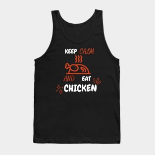 Keep Calm And Eat Chicken - Grilled Chicken With White Text Tank Top